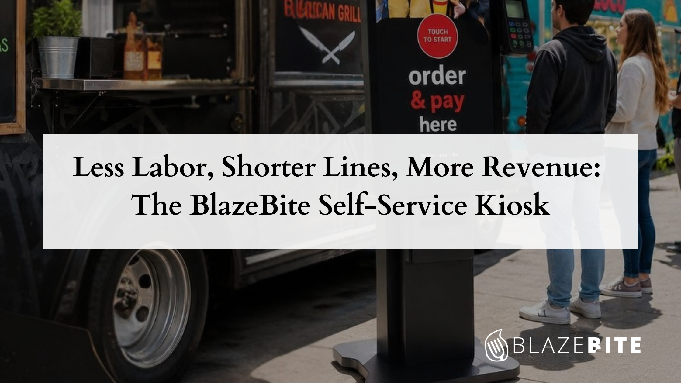 Less Labor, Shorter Lines, More Revenue: The BlazeBite Self-Service Kiosk