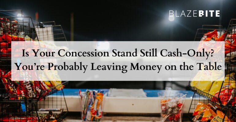 Is Your Concession Stand Still Cash-Only? You’re Probably Leaving Money on the Table