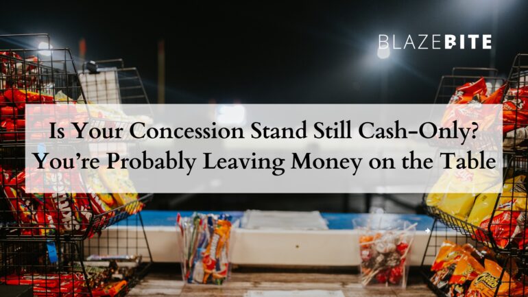 Is Your Concession Stand Still Cash-Only? You’re Probably Leaving Money on the Table