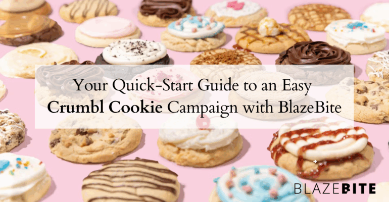 Your Quick-Start Guide to an Easy Crumbl Cookies Campaign with BlazeBite